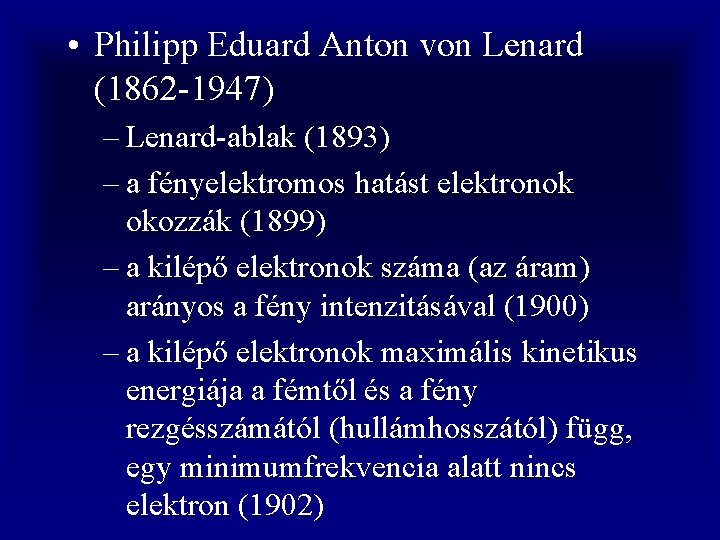  • Philipp Eduard Anton von Lenard (1862 -1947) – Lenard-ablak (1893) – a