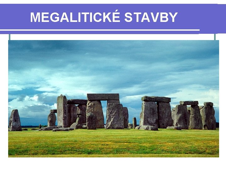 MEGALITICKÉ STAVBY 