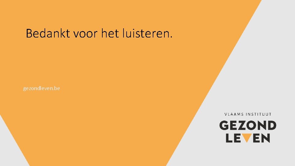 Bedankt voor het luisteren. gezondleven. be 