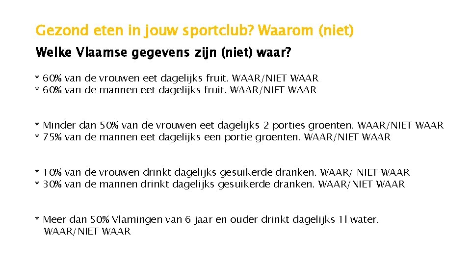 Gezond eten in jouw sportclub? Waarom (niet) Welke Vlaamse gegevens zijn (niet) waar? *