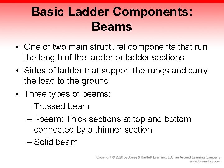 Basic Ladder Components: Beams • One of two main structural components that run the Basic Ladder Components: Beams • One of two main structural components that run the