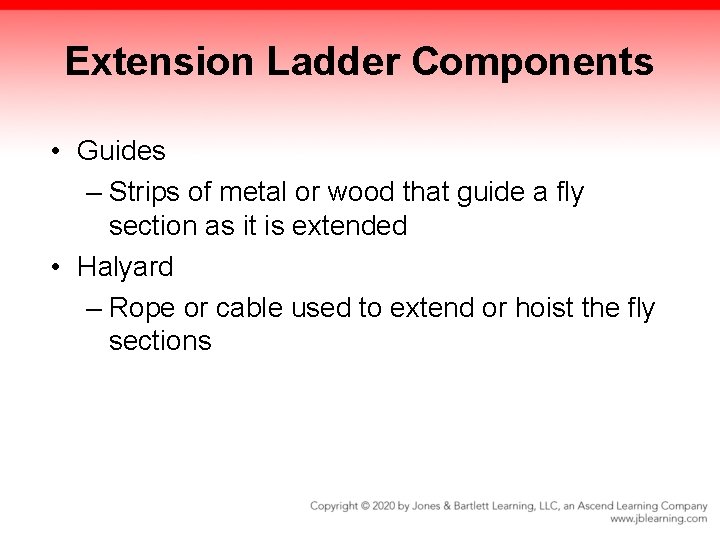 Extension Ladder Components • Guides – Strips of metal or wood that guide a Extension Ladder Components • Guides – Strips of metal or wood that guide a