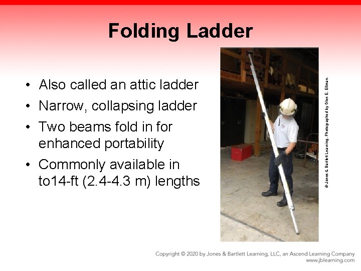 • Also called an attic ladder • Narrow, collapsing ladder • Two beams • Also called an attic ladder • Narrow, collapsing ladder • Two beams