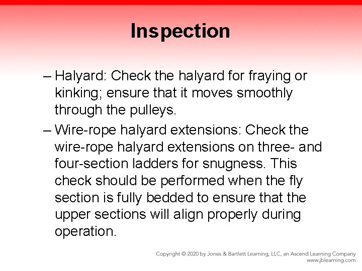 Inspection – Halyard: Check the halyard for fraying or kinking; ensure that it moves Inspection – Halyard: Check the halyard for fraying or kinking; ensure that it moves