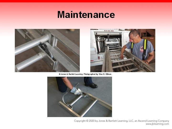 Maintenance © Jones & Bartlett Learning. Photographed by Glen E. Ellman. Maintenance © Jones & Bartlett Learning. Photographed by Glen E. Ellman.