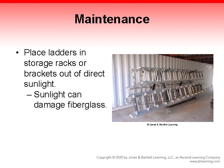 Maintenance • Place ladders in storage racks or brackets out of direct sunlight. – Maintenance • Place ladders in storage racks or brackets out of direct sunlight. –