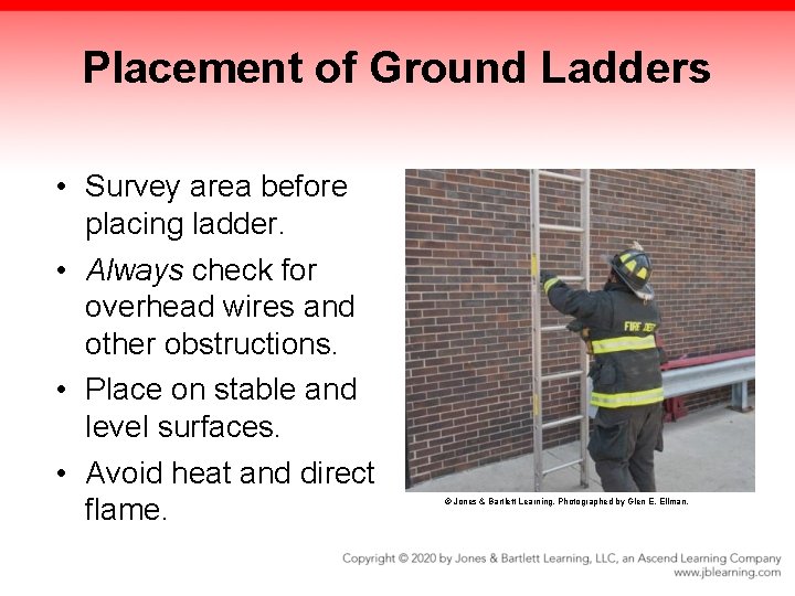 Placement of Ground Ladders • Survey area before placing ladder. • Always check for Placement of Ground Ladders • Survey area before placing ladder. • Always check for
