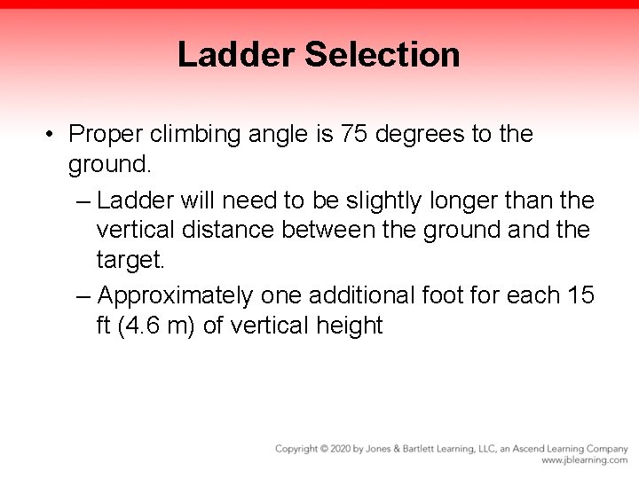 Ladder Selection • Proper climbing angle is 75 degrees to the ground. – Ladder Ladder Selection • Proper climbing angle is 75 degrees to the ground. – Ladder