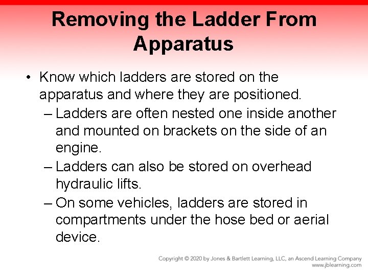 Removing the Ladder From Apparatus • Know which ladders are stored on the apparatus Removing the Ladder From Apparatus • Know which ladders are stored on the apparatus