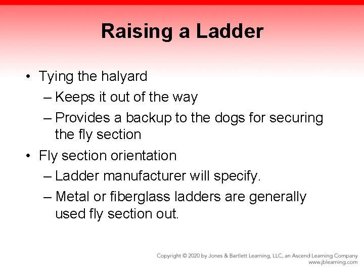 Raising a Ladder • Tying the halyard – Keeps it out of the way Raising a Ladder • Tying the halyard – Keeps it out of the way