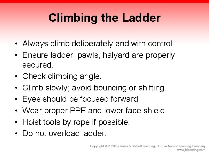 Climbing the Ladder • Always climb deliberately and with control. • Ensure ladder, pawls, Climbing the Ladder • Always climb deliberately and with control. • Ensure ladder, pawls,
