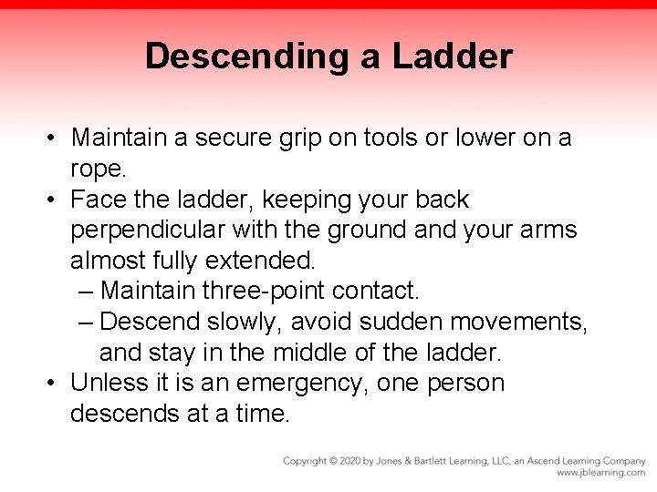 Descending a Ladder • Maintain a secure grip on tools or lower on a Descending a Ladder • Maintain a secure grip on tools or lower on a