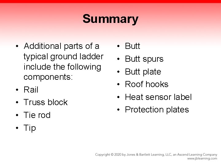 Summary • Additional parts of a typical ground ladder include the following components: • Summary • Additional parts of a typical ground ladder include the following components: •