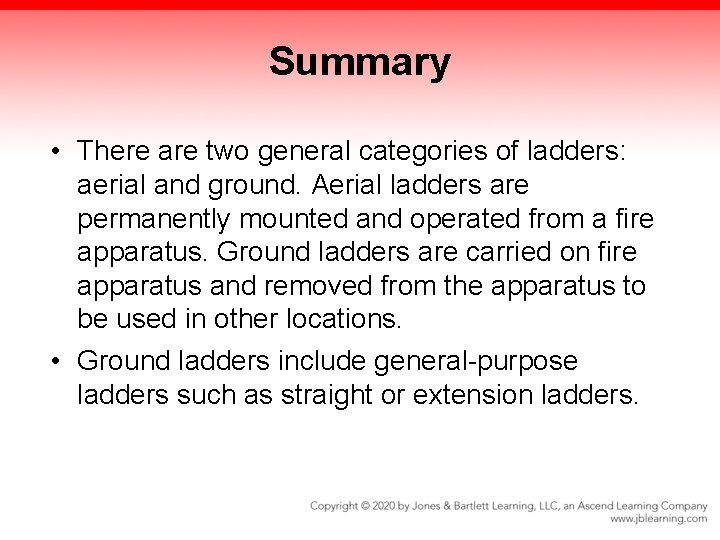 Summary • There are two general categories of ladders: aerial and ground. Aerial ladders Summary • There are two general categories of ladders: aerial and ground. Aerial ladders