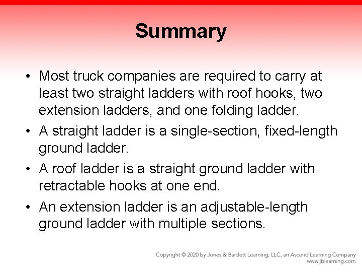 Summary • Most truck companies are required to carry at least two straight ladders Summary • Most truck companies are required to carry at least two straight ladders