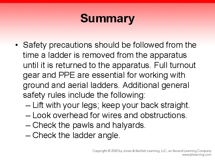 Summary • Safety precautions should be followed from the time a ladder is removed Summary • Safety precautions should be followed from the time a ladder is removed