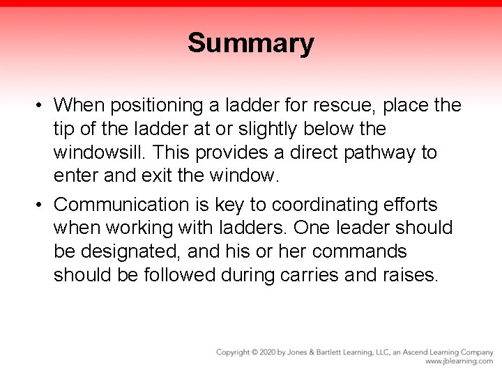Summary • When positioning a ladder for rescue, place the tip of the ladder Summary • When positioning a ladder for rescue, place the tip of the ladder