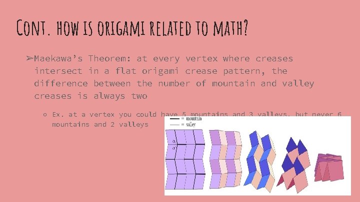 Cont. how is origami related to math? ➢Maekawa’s Theorem: at every vertex where creases