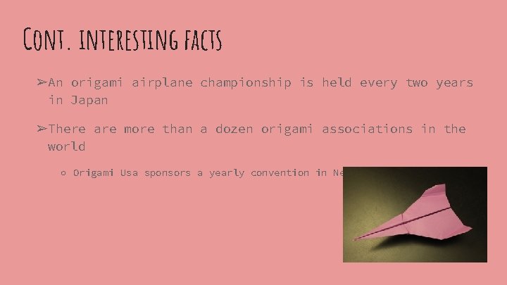 Cont. interesting facts ➢An origami airplane championship is held every two years in Japan