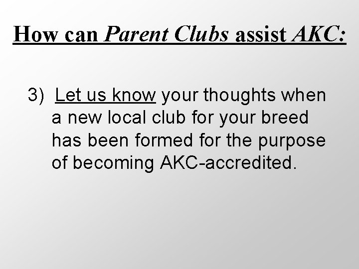 How can Parent Clubs assist AKC: 3) Let us know your thoughts when a