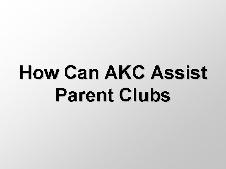 How Can AKC Assist Parent Clubs 