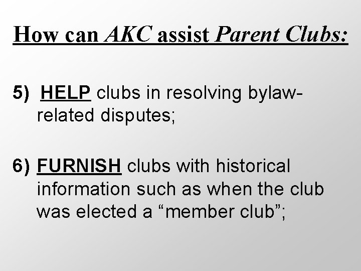 How can AKC assist Parent Clubs: 5) HELP clubs in resolving bylawrelated disputes; 6)