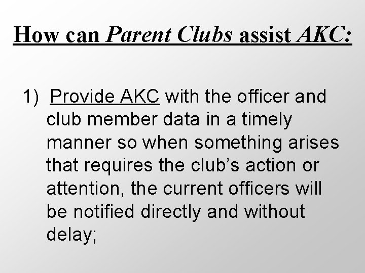 How can Parent Clubs assist AKC: 1) Provide AKC with the officer and club