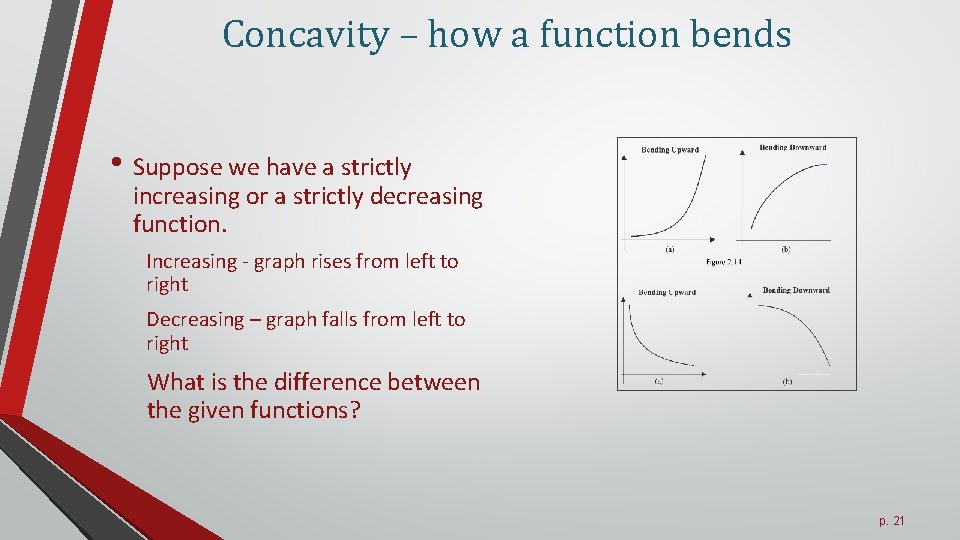Concavity – how a function bends • Suppose we have a strictly increasing or
