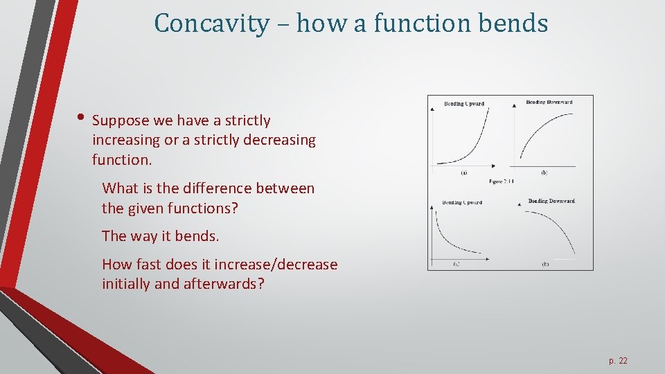 Concavity – how a function bends • Suppose we have a strictly increasing or
