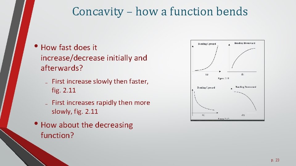 Concavity – how a function bends • How fast does it increase/decrease initially and