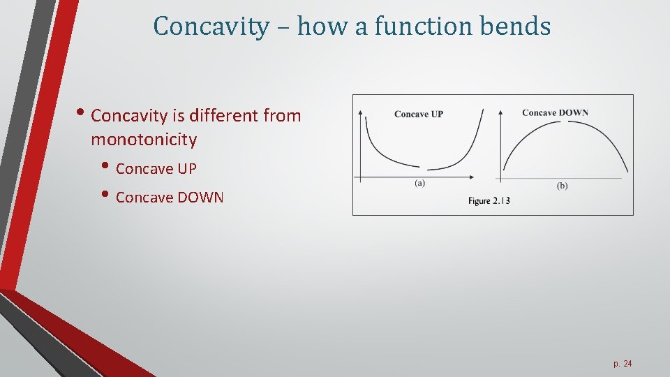 Concavity – how a function bends • Concavity is different from monotonicity • Concave