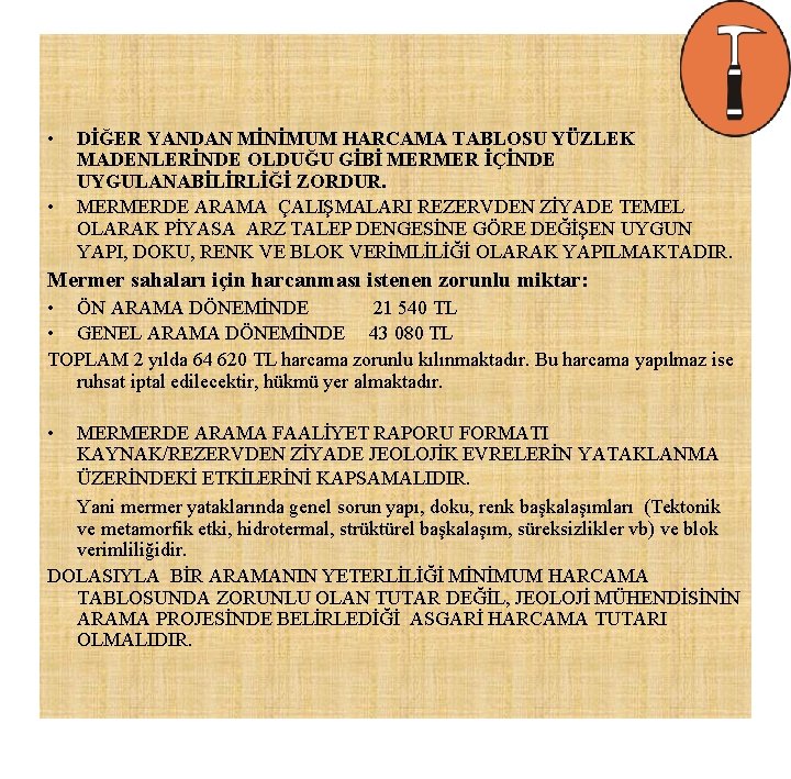  • • DİĞER YANDAN MİNİMUM HARCAMA TABLOSU YÜZLEK MADENLERİNDE OLDUĞU GİBİ MERMER İÇİNDE