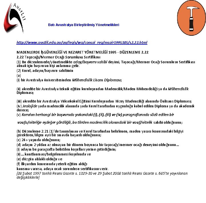 Batı Avustralya Birleştirilmiş Yönetmelikleri http: //www. austlii. edu. au/au/legis/wa/consol_reg/msair 1995385/s 2. 22. html MADENLERDE