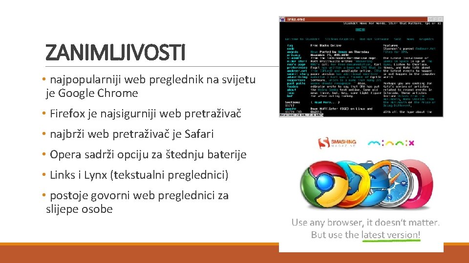 ZANIMLJIVOSTI • najpopularniji web preglednik na svijetu je Google Chrome • Firefox je najsigurniji