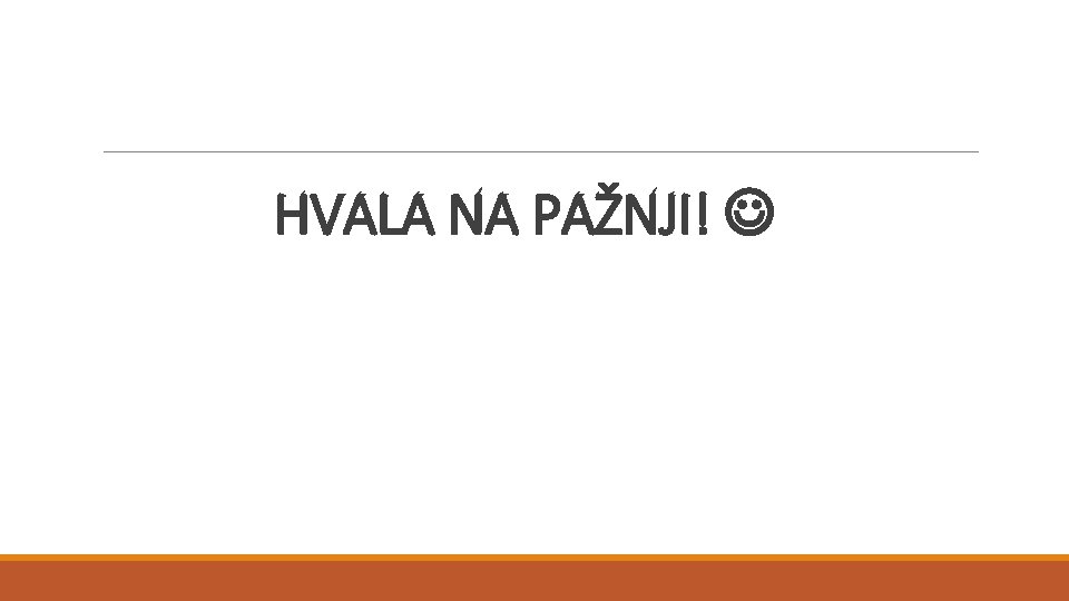 HVALA NA PAŽNJI! 