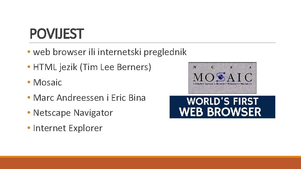 POVIJEST • web browser ili internetski preglednik • HTML jezik (Tim Lee Berners) •