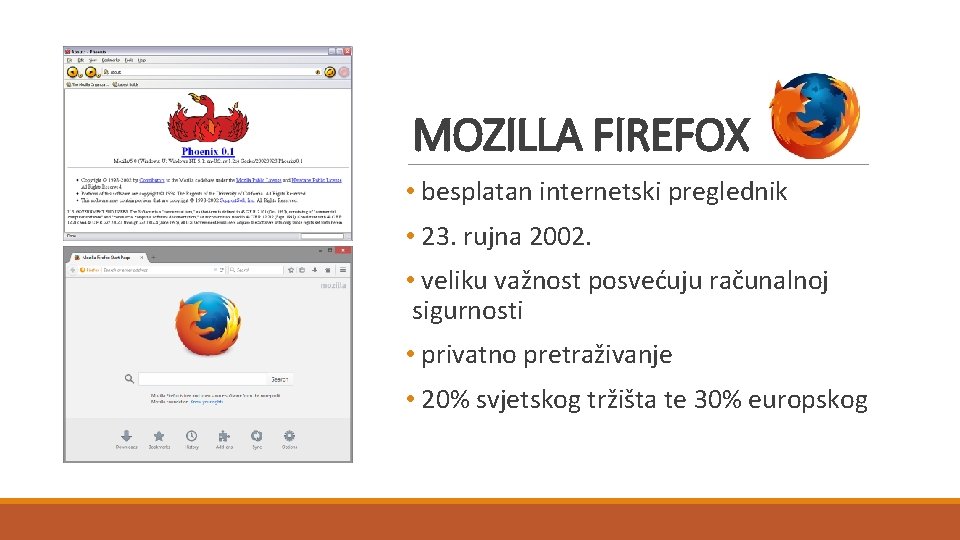 MOZILLA FIREFOX • besplatan internetski preglednik • 23. rujna 2002. • veliku važnost posvećuju