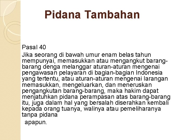 Pidana Tambahan Pasal 40 Jika seorang di bawah umur enam belas tahun mempunyai, memasukkan