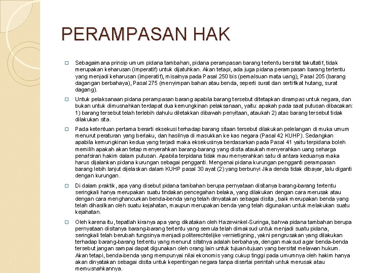 PERAMPASAN HAK � Sebagaimana prinsip umum pidana tambahan, pidana perampasan barang tertentu bersifat fakultatif,