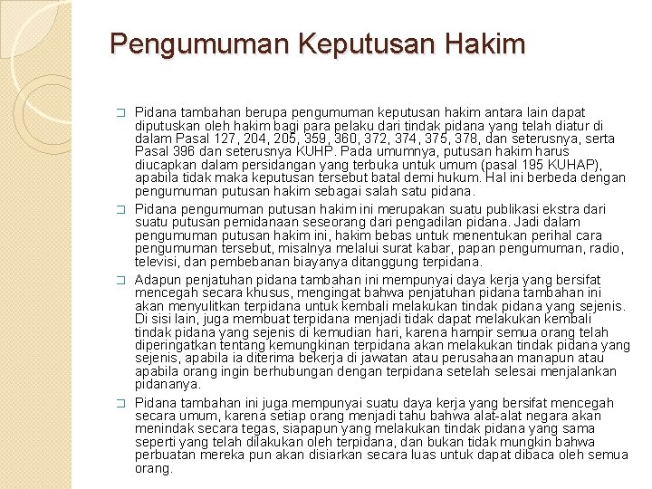 Pengumuman Keputusan Hakim Pidana tambahan berupa pengumuman keputusan hakim antara lain dapat diputuskan oleh