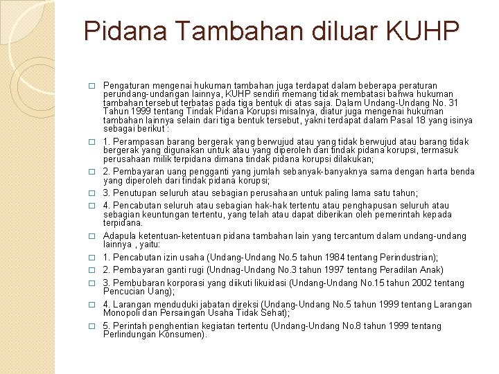 Pidana Tambahan diluar KUHP � � � Pengaturan mengenai hukuman tambahan juga terdapat dalam