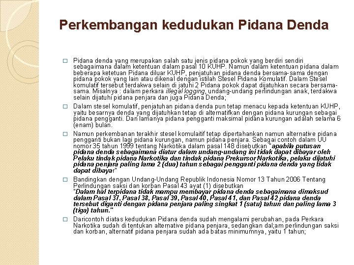 Perkembangan kedudukan Pidana Denda � � � Pidana denda yang merupakan salah satu jenis