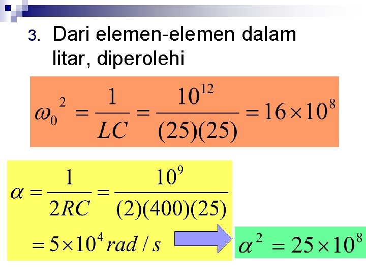 3. Dari elemen-elemen dalam litar, diperolehi 