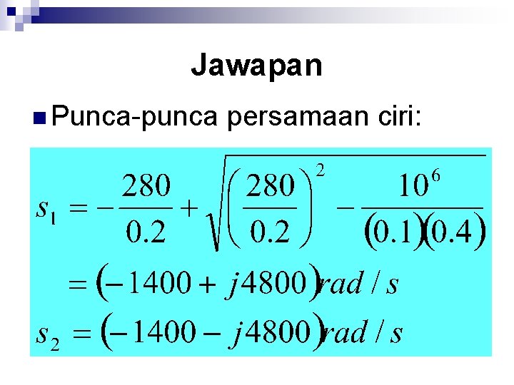 Jawapan n Punca-punca persamaan ciri: 