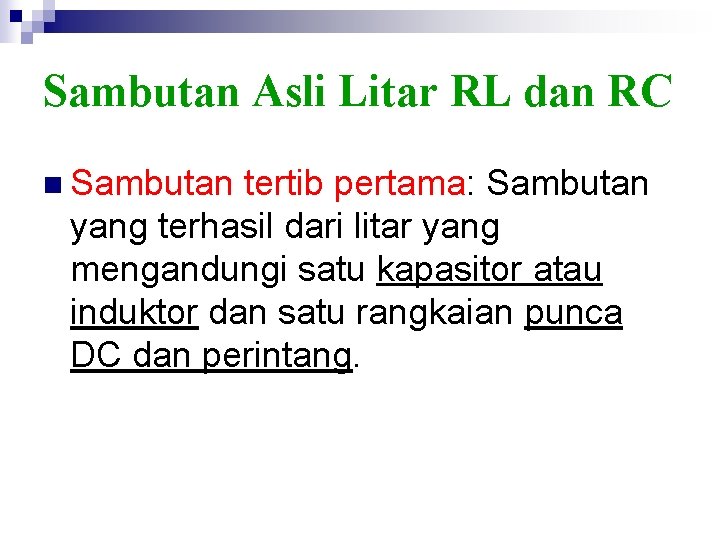 Sambutan Asli Litar RL dan RC n Sambutan tertib pertama: Sambutan yang terhasil dari