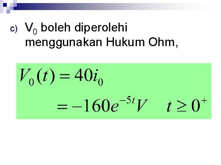 c) V 0 boleh diperolehi menggunakan Hukum Ohm, 