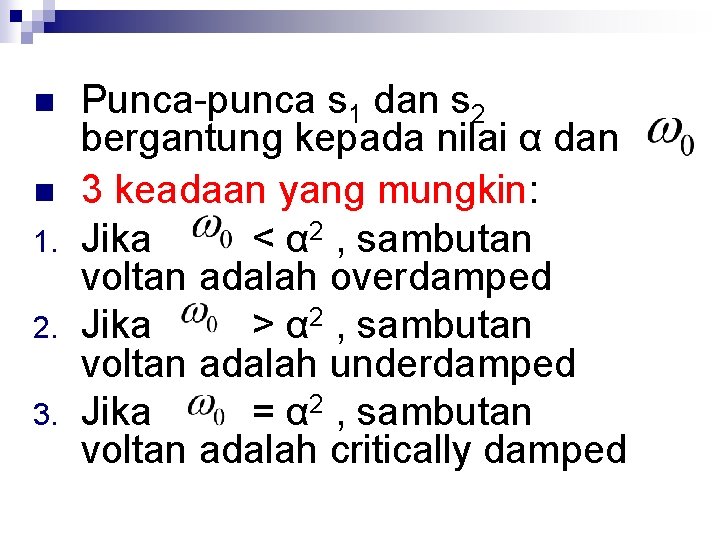 n n 1. 2. 3. Punca-punca s 1 dan s 2 bergantung kepada nilai