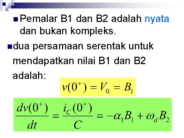 n Pemalar B 1 dan B 2 adalah nyata dan bukan kompleks. ndua persamaan