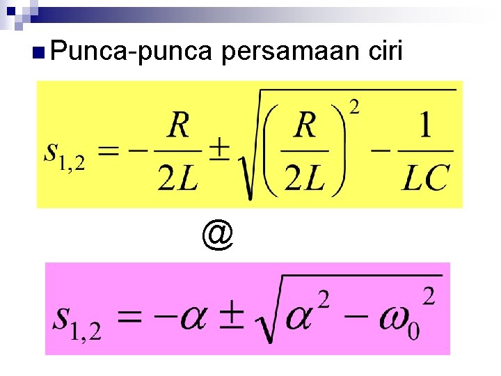 n Punca-punca persamaan ciri @ 