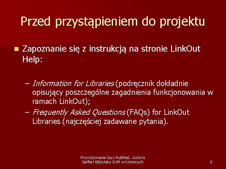 Przed przystąpieniem do projektu n Zapoznanie się z instrukcją na stronie Link. Out Help: